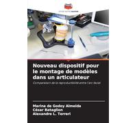Nouveau dispositif pour le montage de modèles dans un articulateur: Comparaison de la reproductibilité entre l'arc facial