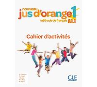 Nouveau Jus d'orange 1: Niveau A1.1 - Cahier d'activités: Cahier d'activites 1 (A1.1)