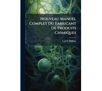 Nouveau Manuel Complet Du Fabricant De Produits Chimiques