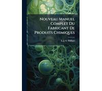 Nouveau Manuel Complet Du Fabricant De Produits Chimiques