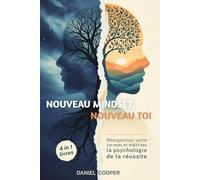 Nouveau Mindset, Nouveau Toi: 4 LIVRES EN 1 | Réorganisez votre cerveau et maîtrisez la psychologie de la réussite + eBook PDF