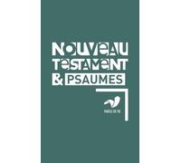 Nouveau Testament et Psaumes: Dans la version Parole de vie