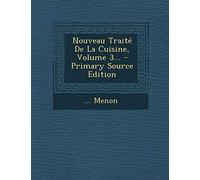 Nouveau Trait De La Cuisine, Volume 3...