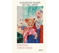 Nouveaux Contes cruels, Auguste de Villiers de l'Isle-Adam, Éditions du Curieux Astrakan (Annoté)