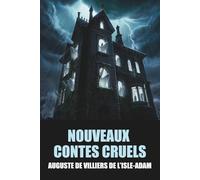 Nouveaux contes cruels d'Auguste de Villiers de L’Isle-Adam - Édition Originale avec biographie de l'auteur