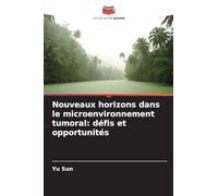 Nouveaux horizons dans le microenvironnement tumoral: défis et opportunités