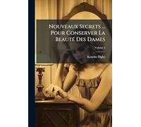 Nouveaux Secrets ... Pour Conserver La Beauté Des Dames; Volume 2