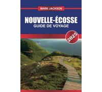 NOUVELLE-ÉCOSSE Guide de voyage 2025: Explorez le terrain de jeu océanique du Canada - côtes accidentées, sites historiques et patrimoine celtique.