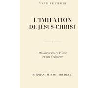 Nouvelle lecture de l'Imitation de Jésus-Christ: Dialogue entre l'Âme et son Créateur