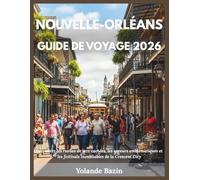 Nouvelle-Orléans Guide de voyage 2026: Découvrez les ruelles de jazz cachées, les saveurs emblématiques et les festivals inoubliables de Crescent City