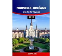 NOUVELLE-ORLÉANS GUIDE DE VOYAGE 2026: Explorez le jazz, la cuisine créole, les rues historiques, les joyaux cachés, les festivals, la vie nocturne, ... de la rivière, les expériences vibrantes.
