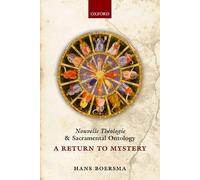 Nouvelle Theologie and Sacramental Ontology: A Return To Mystery