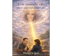 Nouvelle vie, dans un corps emprunté: Tome 2 de Leçon de vie au-delà de la mort