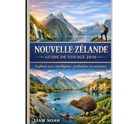 NOUVELLE-ZÉLANDE GUIDE DE VOYAGE 2026: Explorez plus intelligemment, plus en profondeur et avec plus d'assurance.