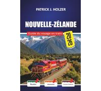 NOUVELLE-ZÉLANDE Guide du voyage en train 2026: Frais de réservation cachés, correspondances en ferry et découpements honnêtes des coûts pour les passagers débutants traversant les Alpes du Sud