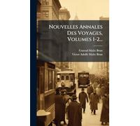 Nouvelles Annales Des Voyages, Volumes 1-2...