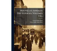 Nouvelles Annales Des Voyages, Volumes 1-2...