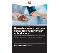 Nouvelles approches pour surveiller l'hypertension et le diabète: Utilisation de l'approche TTR pour surveiller la pression artérielle et la télésanté pour les soins du diabète