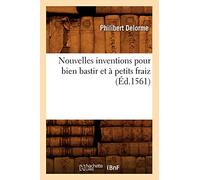 Nouvelles inventions pour bien bastir et à petits fraiz (Éd.1561) (Arts)