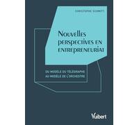 Nouvelles perspectives en entrepreneuriat: Du modèle du télégraphe au modèle de l'orchestre Livre labellisé par le Collège de Labellisation de la FNEGE