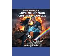 Nova and NIMITZ: LOVE ME OR YOUR FACE WILL EXPLODE
