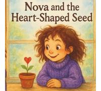 Nova and the Heart-shaped Seed: A heartwarming bedtime story about patience for kids and Toddlers (Nova's Adventures)