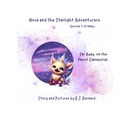 Nova and the Starlight Adventurers: Far, Far Away, on the Planet Clandestial...