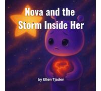 Nova and the Storm Inside Her: Calming Your Inner Storm: 12 (Nova the Purple Alien Children’s Series)