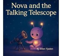 Nova and the Talking Telescope: A Nova Story about the Power of Kindness: 8 (Nova the Purple Alien Children’s Series)