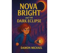Nova Bright.....and the Dark Eclipse (Nova Bright Adventures)
