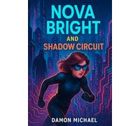 Nova Bright.....and the Shadow Circuit (Nova Bright Adventures)