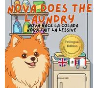 Nova Does The Laundry: A Trilingual Children's Book in English, Spanish, and French (Nova the Pomeranian Series) (Nova the Pomeranian: Life Skills At Home (Trilingual: English, Spanish, French))