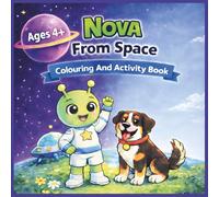 Nova from Space Colouring and Activity Book For Children Ages 4+: Big, bold images captioned with kind words for early learning, supporting creativity and mindfulness