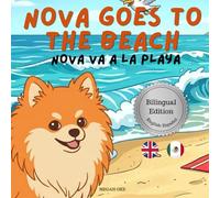Nova Goes To The Beach: A Bilingual Children's Book in English and Spanish (Nova the Pomeranian Series) (Nova The Pomeranian: Outdoor Adventures (Bilingual: English and Spanish))