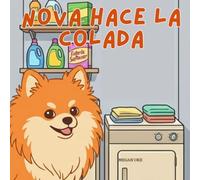 Nova hace la colada: Un libro infantil sobre habilidades para la vida en Español (Nova the Pomeranian Series) (Nova la Pomerania: Habilidades para la vida en casa (Español))