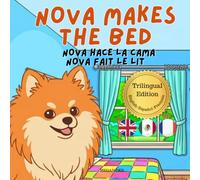 Nova Makes The Bed: A Trilingual Children's Book in English, Spanish, and French (Nova the Pomeranian Series) (Nova the Pomeranian: Life Skills At Home (Trilingual: English, Spanish, French))