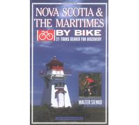 Nova Scotia and the Maritimes by Bike: 21 Tours Geared for Discovery