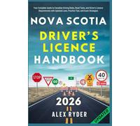 Nova Scotia Driver’s Licence Handbook: Your Complete Guide to Canadian Driving Rules, Road Tests, and Driver’s Licence Requirements (ALEX RYDER'S ULTIMATE DRIVER'S LICENSE HANDBOOK)