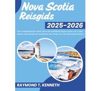 Nova Scotia Reisgids 2025-2026: Plan meeslepende reizen door de schilderachtige routes van Cape Breton, de Acadische wortels en de ritmes van het Atlantische leven