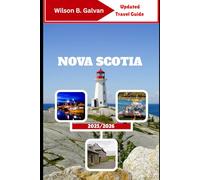NOVA SCOTIA TRAVEL GUIDE 2025/2026: Lighthouses, Lobster Shacks, and Stories from the Edge of the Atlantic (The Curated Journey)