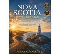 NOVA SCOTIA TRAVEL GUIDE 2026: Plan Your Perfect Trip Without Stress - Detailed Itineraries, Hidden Gems, Maps, Scenic Coastal Routes & Local Secrets for First-Time Visitors