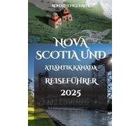 NOVA SCOTIA UND ATLANTIK KANADA REISEFÜHRER 2025