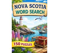 Nova Scotia Word Search: Explore Nova Scotia Through 150 Relaxing Word Search Puzzles Inspired by Coastal Towns and Iconic Landmarks (Canadian Tourist Attractions Word Search)