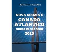 NOVA SCOZIA E CANADA ATLANTICO GUIDA DI VIAGGIO 2025