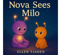 Nova Sees Milo: The Magic of Being Truly Seen: 10 (Nova the Purple Alien Children’s Series)