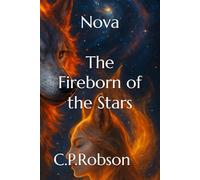 Nova: The Fireborn Of The Stars: 1 (The Starbound Flame Saga)