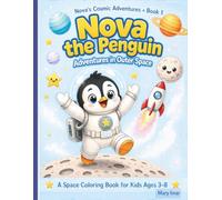 Nova the Penguin: Adventures in Outer Space (Nova's Cosmic Adventures)