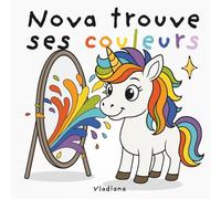 Nova trouve ses couleurs: Une histoire d’émotions, d’amitié et d’amour de soi