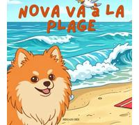 Nova va à la Plage: Un livre d'aventures en plein air pour enfants en Français (Nova the Pomeranian Series) (Nova le Poméranien: Aventures en Plein Air (Français))