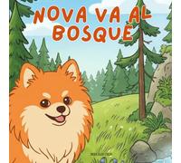 Nova Va Al Bosque: Un libro infantil de aventuras al aire libre en Español (Nova the Pomeranian Series) (Nova la Pomerania: Aventuras al Aire Libre (Español))